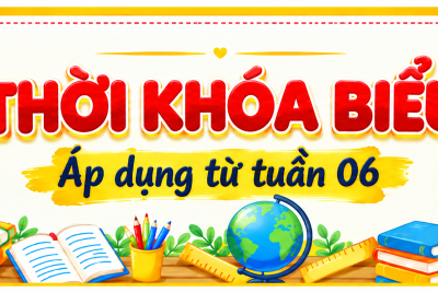 Thời khóa biểu từ tuần 06 năm học 2026 – 2027